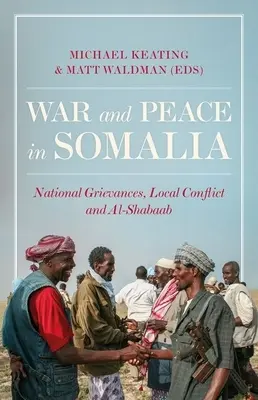 Guerra e pace in Somalia: Rancori nazionali, conflitti locali e Al-Shabaab - War and Peace in Somalia: National Grievances, Local Conflict and Al-Shabaab