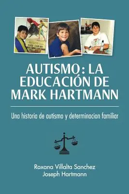 Autismo: L'educazione di Mark Hartmann: una storia di autismo e determinazione familiare - Autismo: La educacin de Mark Hartmann: Una historia de autism y determinacion familiar