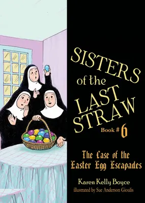 Sorelle dell'ultima paglia Vol. 6, 6: Il caso delle evasioni dalle uova di Pasqua - Sisters of the Last Straw Vol 6, 6: The Case of the Easter Egg Escapades
