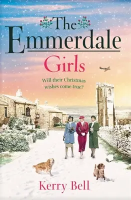 Emmerdale Girls - La perfetta saga romantica del tempo di guerra con cui accoccolarsi questo Natale 2021 (Emmerdale, Libro 5) - Emmerdale Girls - The perfect romantic wartime saga to cosy up with this Christmas 2021 (Emmerdale, Book 5)