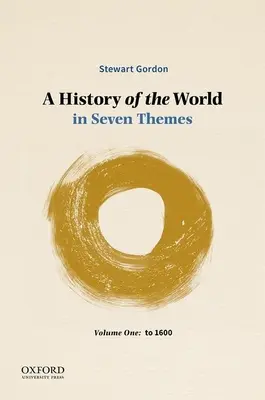 Storia del mondo in sette temi: Volume primo: Fino al 1600 - A History of the World in Seven Themes: Volume One: To 1600
