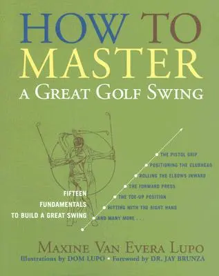 Come padroneggiare un grande swing di golf: Quindici fondamenti per costruire un grande swing, seconda edizione - How to Master a Great Golf Swing: Fifteen Fundamentals to Build a Great Swing, Second Edition