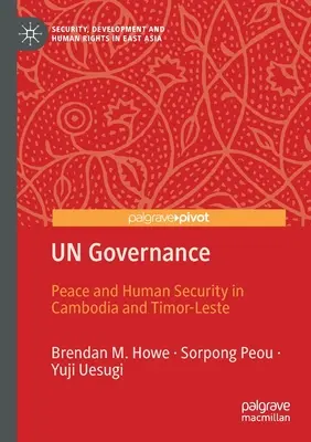 La governance delle Nazioni Unite: Pace e sicurezza umana in Cambogia e Timor Est - UN Governance: Peace and Human Security in Cambodia and Timor-Leste