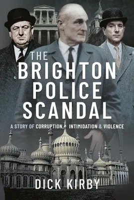 Lo scandalo della polizia di Brighton: Una storia di corruzione, intimidazione e violenza - The Brighton Police Scandal: A Story of Corruption, Intimidation & Violence