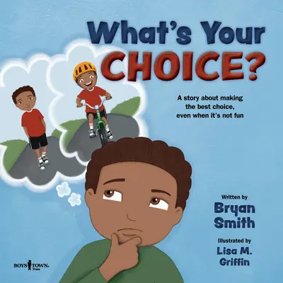 Qual è la tua scelta? Una storia su come fare la scelta migliore, anche quando non è divertente - What's Your Choice?: A Story about Making the Best Choice, Even When It's Not Fun