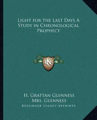 Luce per gli ultimi giorni: uno studio sulla profezia cronologica - Light for the Last Days a Study in Chronological Prophecy