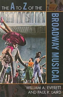 La A alla Z del musical di Broadway - The A to Z of the Broadway Musical