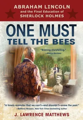 Uno deve dire alle api: Abraham Lincoln e l'educazione finale di Sherlock Holmes - One Must Tell the Bees: Abraham Lincoln and the Final Education of Sherlock Holmes