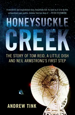 Honeysuckle Creek: La storia di Tom Reid, di un piccolo piatto e del primo passo di Neil Armstrong - Honeysuckle Creek: The Story of Tom Reid, a Little Dish and Neil Armstrong's First Step
