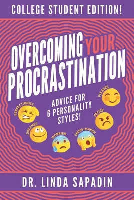 Superare la procrastinazione - Edizione per studenti universitari: Consigli per 6 stili di personalità! - Overcoming Your Procrastination - College Student Edition: Advice For 6 Personality Styles!
