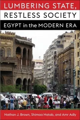 Stato lento, società inquieta: L'Egitto nell'era moderna - Lumbering State, Restless Society: Egypt in the Modern Era