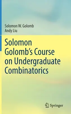 Corso di combinatoria universitaria di Solomon Golomb - Solomon Golomb's Course on Undergraduate Combinatorics