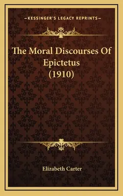 I discorsi morali di Epitteto (1910) - The Moral Discourses of Epictetus (1910)