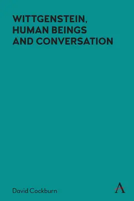 Wittgenstein, gli esseri umani e la conversazione - Wittgenstein, Human Beings and Conversation