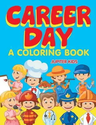 Il giorno della carriera (un libro da colorare) - Career Day (A Coloring Book)