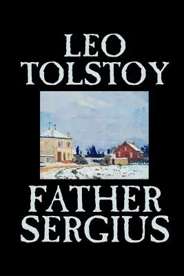 Padre Sergio di Leone Tolstoj, Narrativa, Letteratura - Father Sergius by Leo Tolstoy, Fiction, Literary