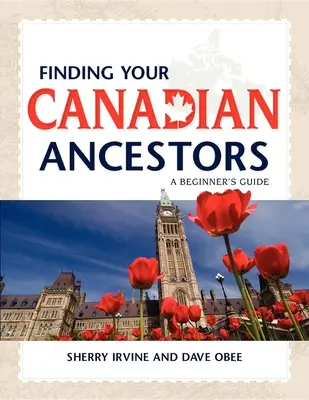 Trovare gli antenati canadesi: Guida per principianti - Finding Your Canadian Ancestors: A Beginner's Guide