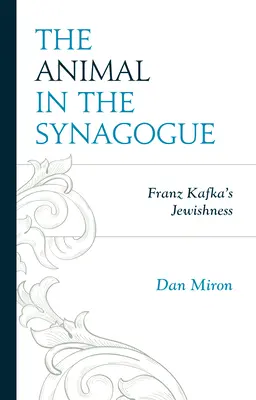 L'animale nella sinagoga: L'ebraismo di Franz Kafka - The Animal in the Synagogue: Franz Kafka's Jewishness