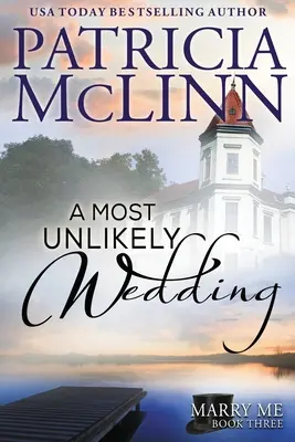 Un matrimonio improbabile (serie Marry Me, libro 3) - A Most Unlikely Wedding (Marry Me series, Book 3)