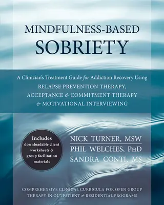 Sobrietà basata sulla mindfulness: Guida al trattamento di un clinico per il recupero delle dipendenze con la terapia di prevenzione delle ricadute e la terapia dell'accettazione e dell'impegno - Mindfulness-Based Sobriety: A Clinician's Treatment Guide for Addiction Recovery Using Relapse Prevention Therapy, Acceptance & Commitment Therapy