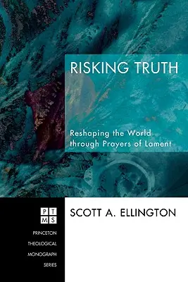 Rischiare la verità: Rimodellare il mondo attraverso le preghiere di lamento - Risking Truth: Reshaping the World Through Prayers of Lament