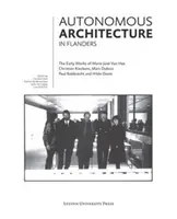 Architettura autonoma nelle Fiandre: Le prime opere di Marie-Jos Van Hee, Christian Kieckens, Marc Dubois e Paul Robbrecht & Hilde Daem - Autonomous Architecture in Flanders: The Early Works of Marie-Jos Van Hee, Christian Kieckens, Marc Dubois, and Paul Robbrecht & Hilde Daem