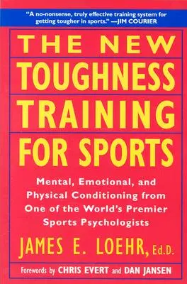 Il nuovo allenamento per lo sport: Condizionamento fisico mentale emozionale da 1 psicologo dello sport leader mondiale - The New Toughness Training for Sports: Mental Emotional Physical Conditioning from 1 World's Premier Sports Psychologis