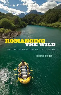 Romancing the Wild: dimensioni culturali dell'ecoturismo - Romancing the Wild: Cultural Dimensions of Ecotourism
