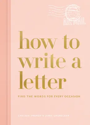 Come scrivere una lettera: Trovare le parole per ogni occasione - How to Write a Letter: Find the Words for Every Occasion