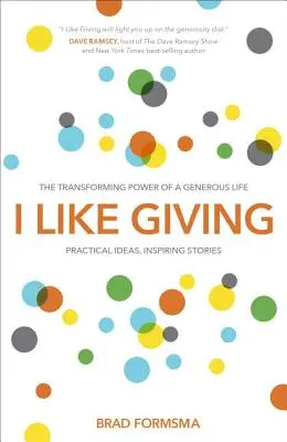Mi piace donare: Il potere di trasformazione di una vita generosa - I Like Giving: The Transforming Power of a Generous Life