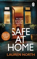 Safe at Home - Il thriller domestico avvincente e pieno di colpi di scena che non riuscirete a mettere giù - Safe at Home - The gripping, twisty domestic thriller you won't be able to put down