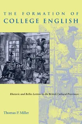 La formazione dell'inglese universitario: Retorica e Belles Lettres nelle province culturali britanniche - The Formation of College English: Rhetoric and Belles Lettres in the British Cultural Provinces