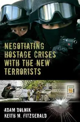 Negoziare le crisi degli ostaggi con i nuovi terroristi - Negotiating Hostage Crises with the New Terrorists