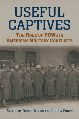 Utili prigionieri: Il ruolo dei prigionieri di guerra nei conflitti militari americani - Useful Captives: The Role of POWs in American Military Conflicts