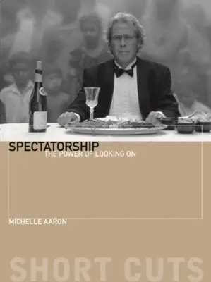 Spettatori: Il potere dello sguardo - Spectatorship: The Power of Looking on