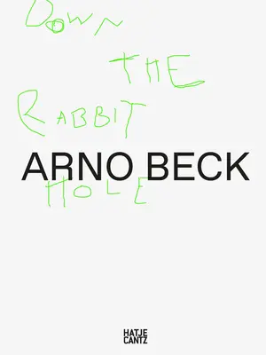 Arno Beck: Nella tana del coniglio - Arno Beck: Down the Rabbit Hole