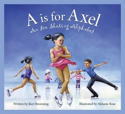 La A sta per Axel: Un alfabeto per il pattinaggio su ghiaccio - A is for Axel: An Ice Skating Alphabet