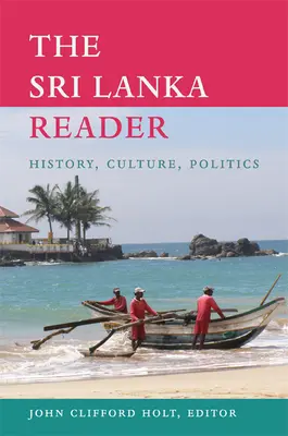 Il lettore dello Sri Lanka: Storia, cultura, politica - The Sri Lanka Reader: History, Culture, Politics