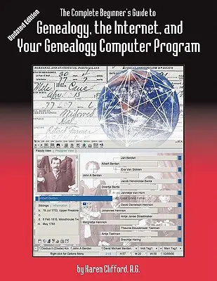 La Guida completa per principianti alla genealogia, a Internet e al programma informatico di genealogia. Edizione aggiornata - The Complete Beginner's Guide to Genealogy, the Internet, and Your Genealogy Computer Program. Updated Edition