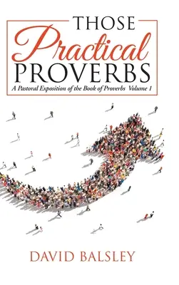 Quei proverbi pratici: Esposizione pastorale del libro dei Proverbi Volume 1 - Those Practical Proverbs: A Pastoral Exposition of the Book of Proverbs Volume 1