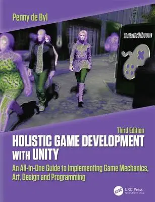 Sviluppo olistico di giochi con Unity 3e: una guida completa all'implementazione di meccaniche di gioco, arte, design e programmazione - Holistic Game Development with Unity 3e: An All-In-One Guide to Implementing Game Mechanics, Art, Design and Programming