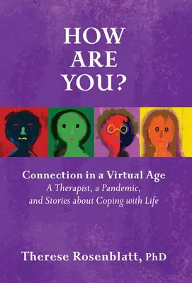 Come stai? Connessione nell'era virtuale: Un terapeuta, una pandemia e storie su come affrontare la vita - How Are You? Connection in a Virtual Age: A Therapist, a Pandemic, and Stories about Coping with Life