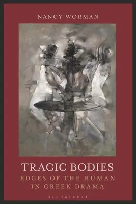 Corpi tragici: I margini dell'umano nel dramma greco - Tragic Bodies: Edges of the Human in Greek Drama