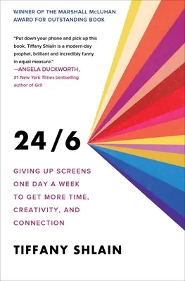 24/6: rinunciare agli schermi un giorno alla settimana per avere più tempo, creatività e connessione - 24/6: Giving Up Screens One Day a Week to Get More Time, Creativity, and Connection