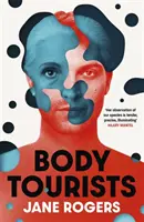 Turisti del corpo - Il nuovo romanzo avvincente e ricco di spunti di riflessione dell'autore di Il testamento di Jessie Lamb, premiato con il Booker. - Body Tourists - The gripping, thought-provoking new novel from the Booker-longlisted author of The Testament of Jessie Lamb