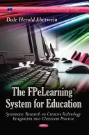 Sistema FPeLearning per l'istruzione - Ricerca sistematica sull'integrazione creativa della tecnologia nella pratica in classe - FPeLearning System for Education - Systematic Research on Creative Technology Integration into Classroom Practice