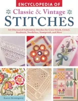 Enciclopedia dei punti classici e vintage: 245 punti di ricamo illustrati per il punto croce, il ciaramellaio, il tombolo, l'aguglieria, il tombolo e altro ancora. - Encyclopedia of Classic & Vintage Stitches: 245 Illustrated Embroidery Stitches for Cross Stitch, Crewel, Beadwork, Needlelace, Stumpwork, and More