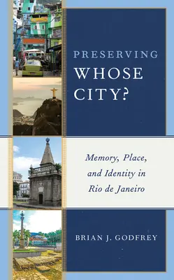 Preservare la città di chi? Memoria, luogo e identità a Rio de Janeiro - Preserving Whose City?: Memory, Place, and Identity in Rio de Janeiro