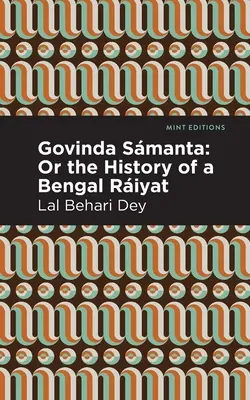 Govinda Smanta: O la storia di un Riyat del Bengala - Govinda Smanta: Or the History of a Bengal Riyat