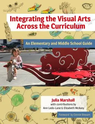 Integrare le arti visive nel curriculum: Una guida per le scuole elementari e medie - Integrating the Visual Arts Across the Curriculum: An Elementary and Middle School Guide